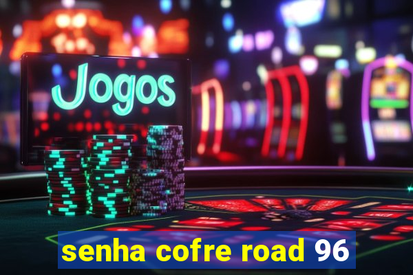 senha cofre road 96